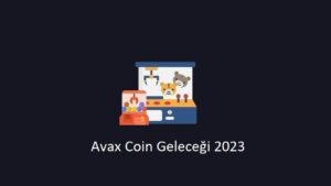 Avax Coin Geleceği – Yorumlar Hamleler (2023)
