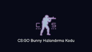 CS:GO Bunny Hızlandırma Kodu Nedir? (Gerçek Kod)
