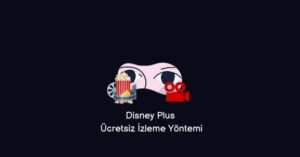 Disney Plus Ücretsiz İzleme 2023 (Güncel Yöntem)