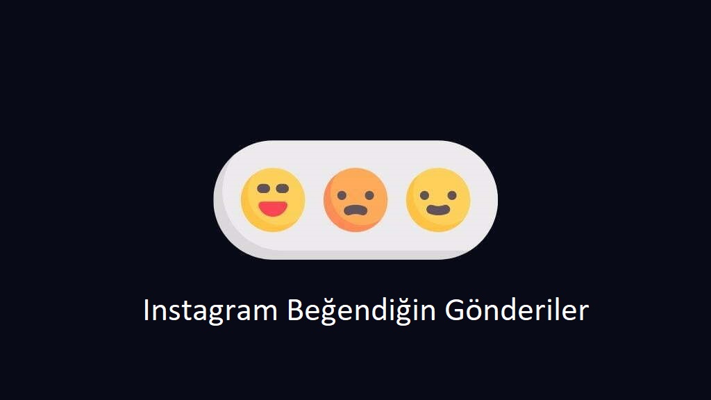 Instagram Beğendiğin Gönderiler