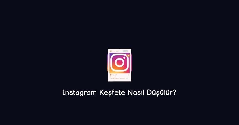 Instagram keşfete düşme