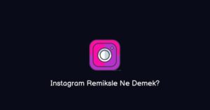 Instagram Remiksle Ne Demek? (Gerçek Cevap)