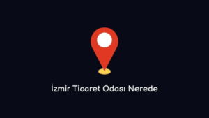 İzmir Ticaret Odası Nerede Nasıl Giderim?