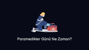 Paramedikler Günü Ne Zaman? (Gerçek Cevap)