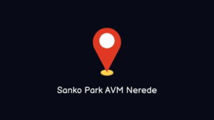 Sanko Park AVM Nerede Nasıl Giderim?