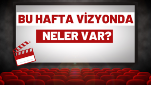 Bu hafta 6 film vizyonda!