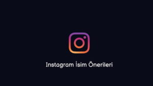 Instagram İsim Önerileri (En Güncelleri)