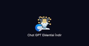 Chat GPT Eklentisi İndir! Chat GPT Kullan (En Güncel Eklenti)