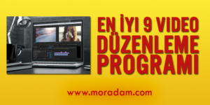 En Güncel Video Düzenleme Programları