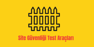 Web Sitesi Güvenlik Açığı Tespit Etme Araçları