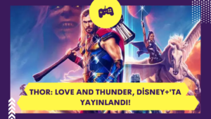 Thor: Love and Thunder, Disney+'ta Yayınlandı!
